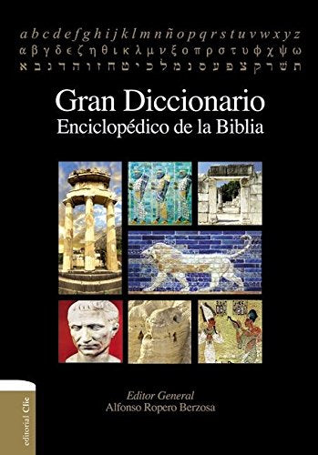 Gran Diccionario Enciclopédico de la Biblia - Editor Gral. Alfonso Ropero Berzosa *Ligeramente Imperfecto