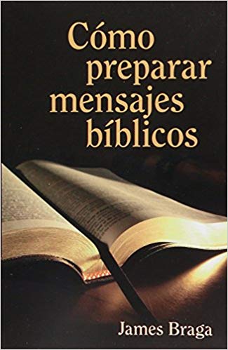 Como Preparar Mensajes Biblicos - James Braga