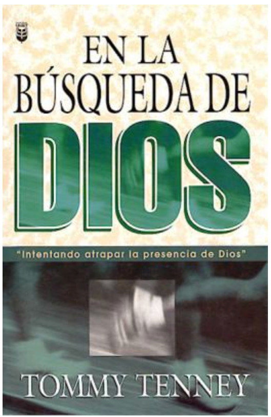 En La Búsqueda de Dios - Tommy Tenney - Editorial Unilit