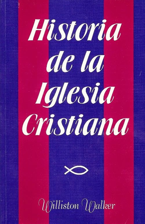 Historia De La Iglesia Cristiana – Williston Walker