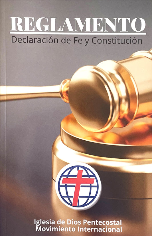Reglamento - Declaración de Fe y Constitucion - Iglesia de Dios Pentecostal M.I.