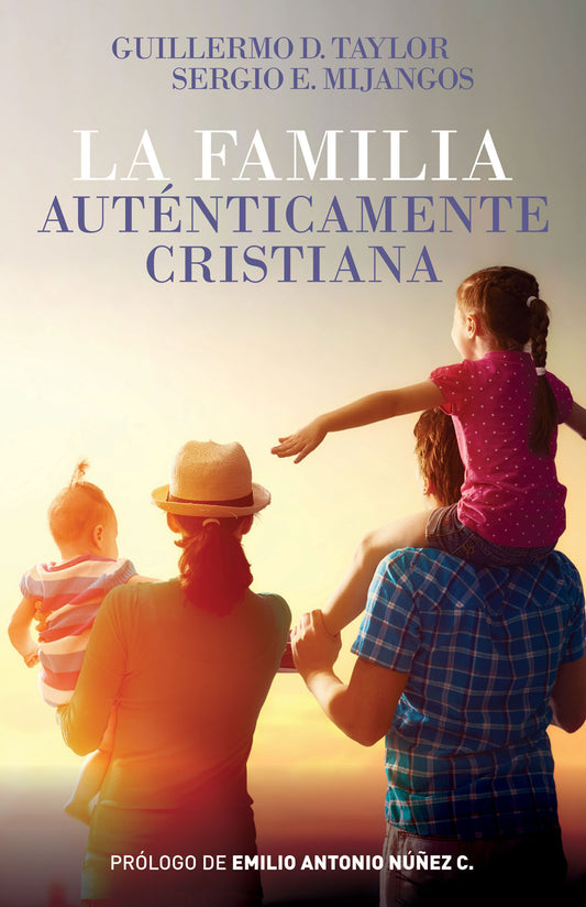 La Familia Autenticamente Cristiana - Guillermo D. Taylor y Sergio E. Mijangos - Editorial Portavoz
