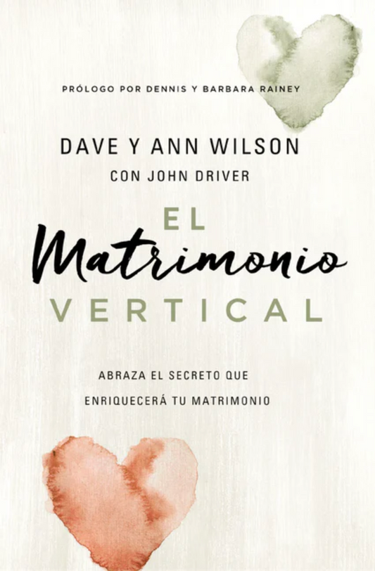 El Matrimonio Vertical - Dave y Ann Wilson - Editorial Vida
