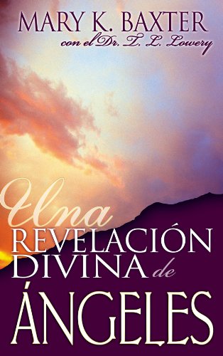 Una Revelación Divina De Ángeles – Mary K. Baxter