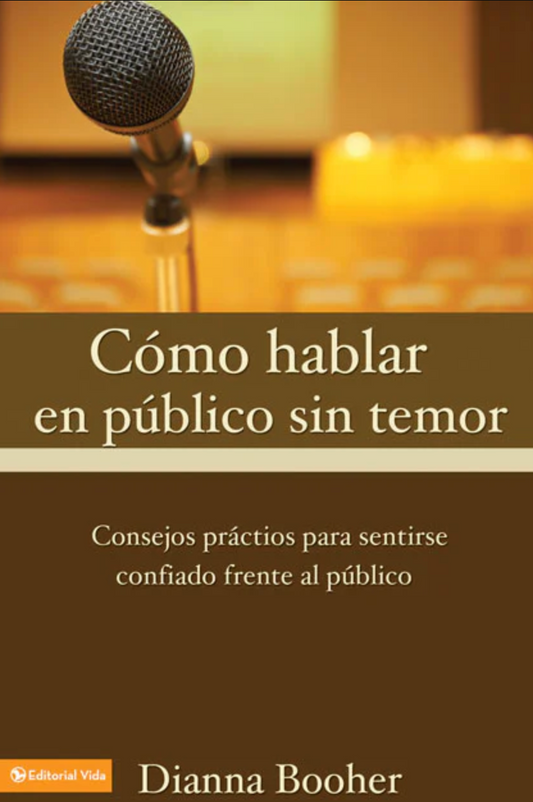 Cómo Hablar En Público Sin Temor - Dianna Booher - Editorial Vida