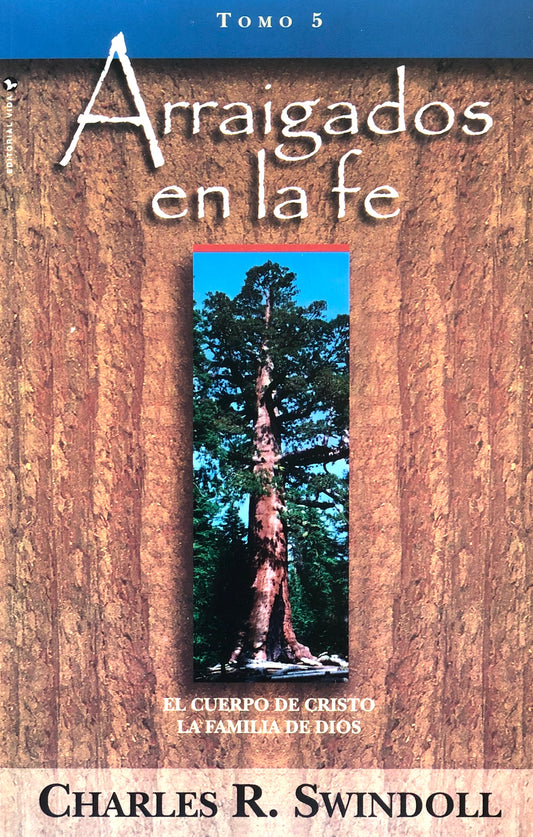 Arraigados en la Fe - Tomo 5 - El Cuerpo de Cristo, La Familia de Dios -Charles R. Swindoll