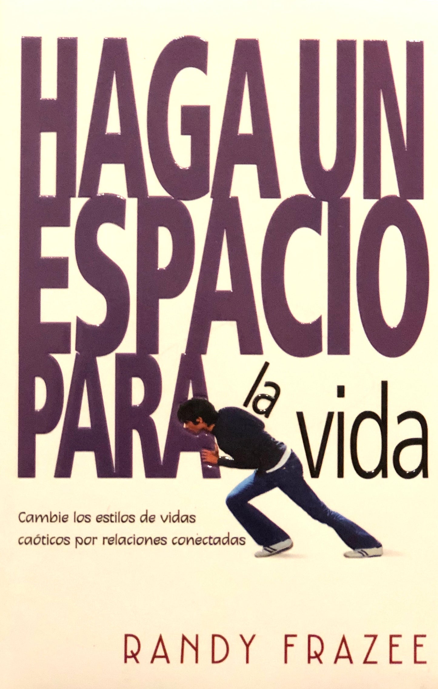 Haga Un Espacio Para La Vida - Randy Frazee