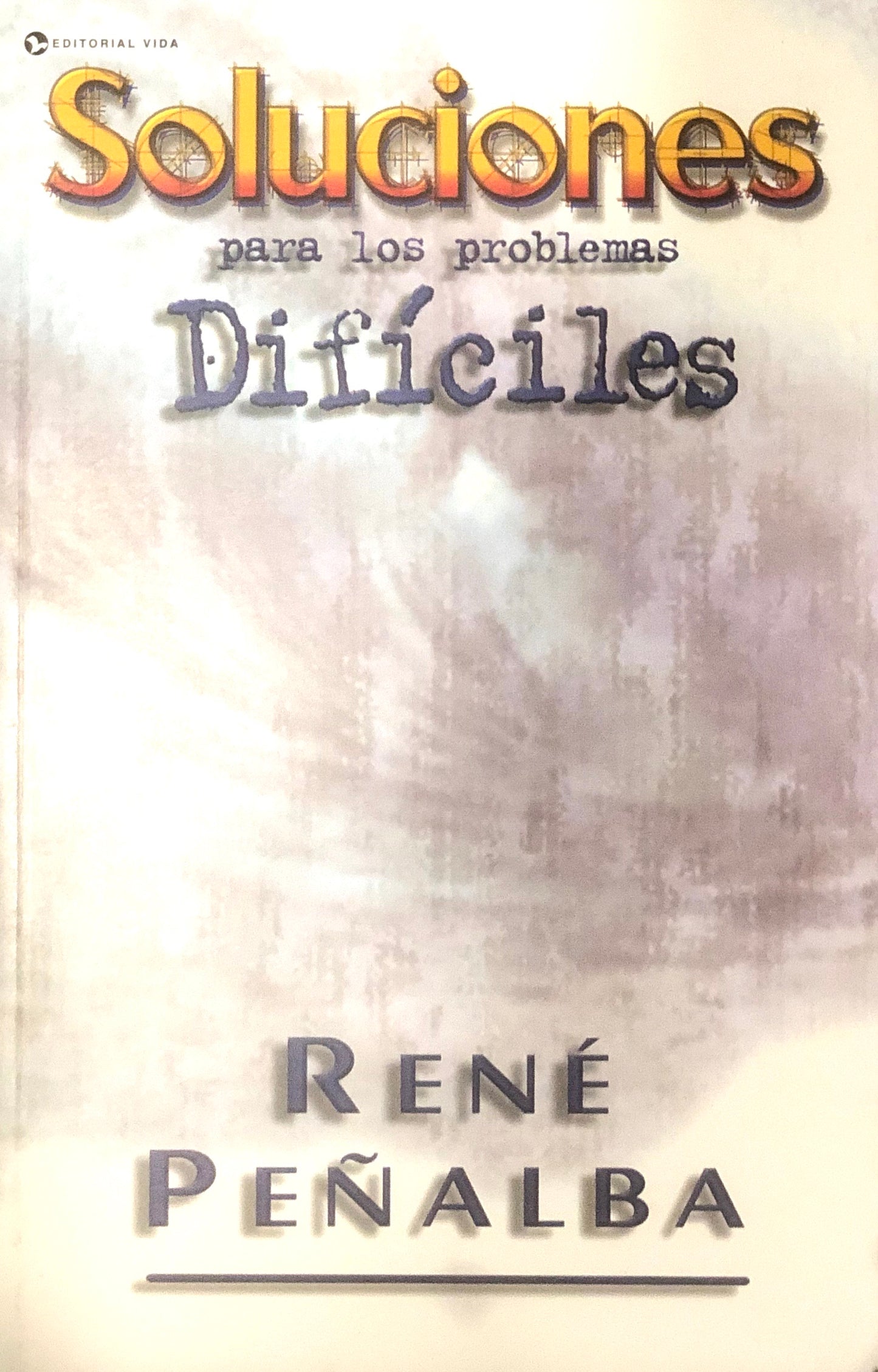 Soluciones Para Los Problemas Difíciles - René Peñalba