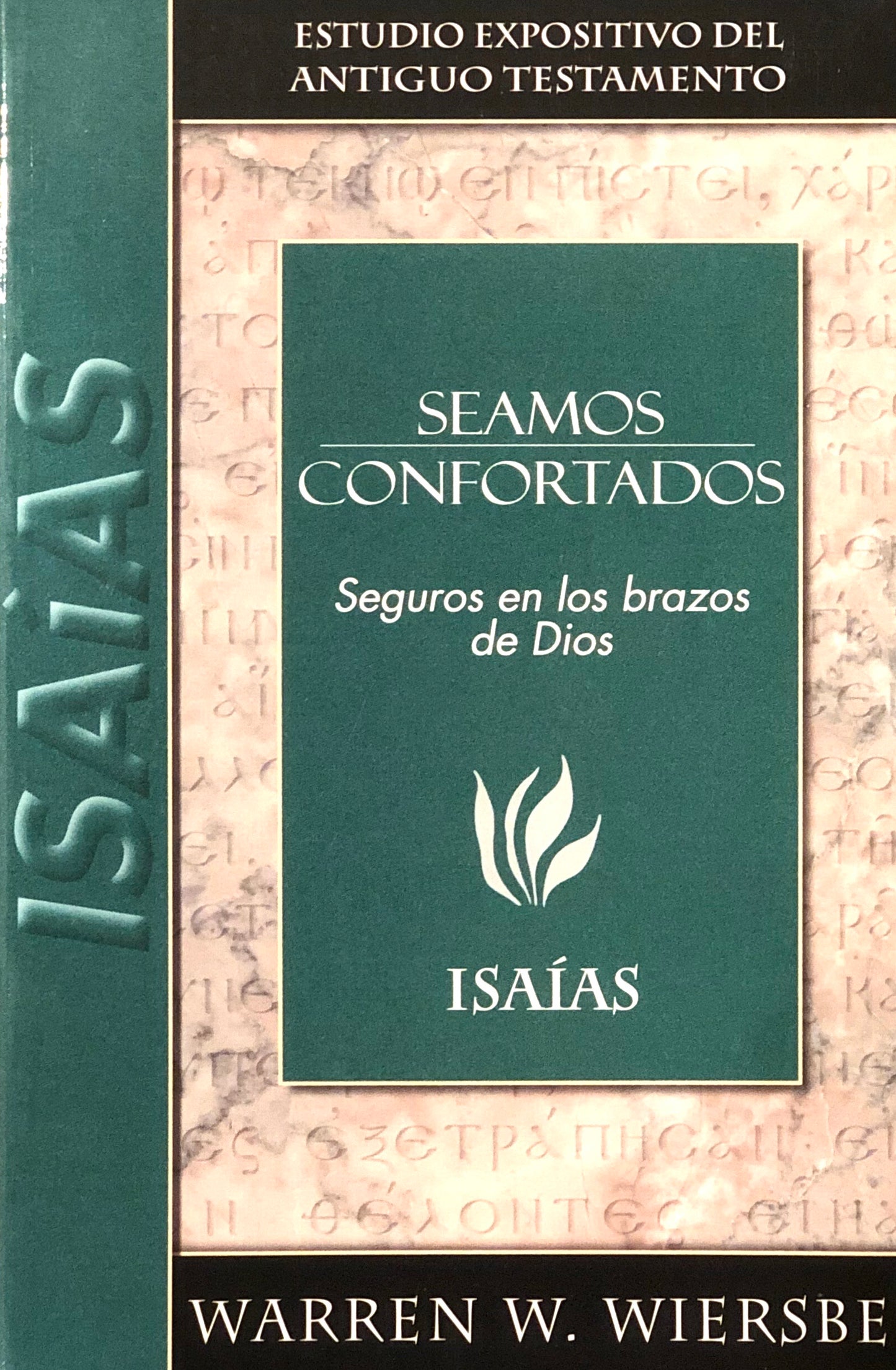 Seamos Confortados - Isaías - Estudio Expositivo del Antiguo Testamento - Warren W. Wiersbe - Editorial Portavoz