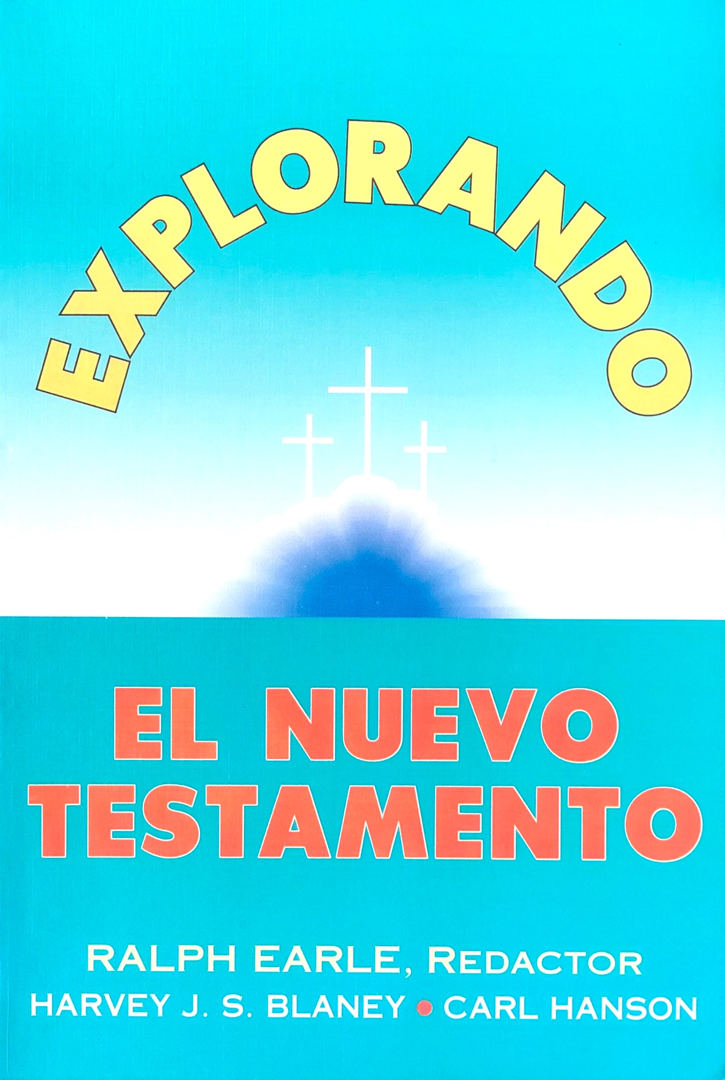Explorando El Nuevo Testamento – Dr. Ralph Earle, Dr. Harvey J.S. Blaney, Carl Hanson