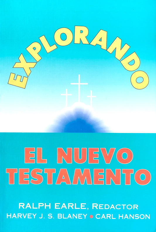 Explorando El Nuevo Testamento – Dr. Ralph Earle, Dr. Harvey J.S. Blaney, Carl Hanson