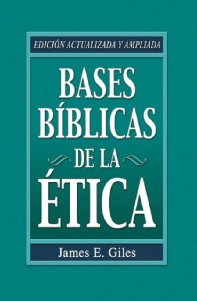 Bases Bíblicas de la Ética - James E. Giles