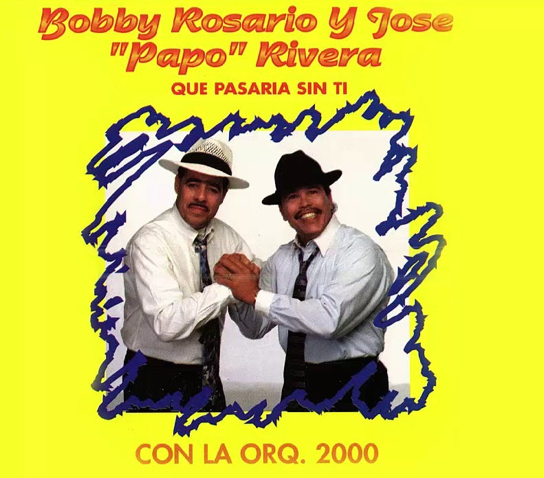 CD – Que Pasaría Sin Ti – Con La Orq. 2000 – Bobby Rosario y José “Papo” Rivera