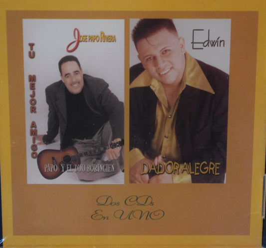 CD – Tu Mejor Amigo/José Papo Rivera y Dador Alegre/Edwin – Dos CD’s En Uno