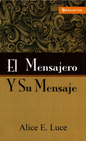 El Mensajero y Su Mensaje - Alice E. Luce