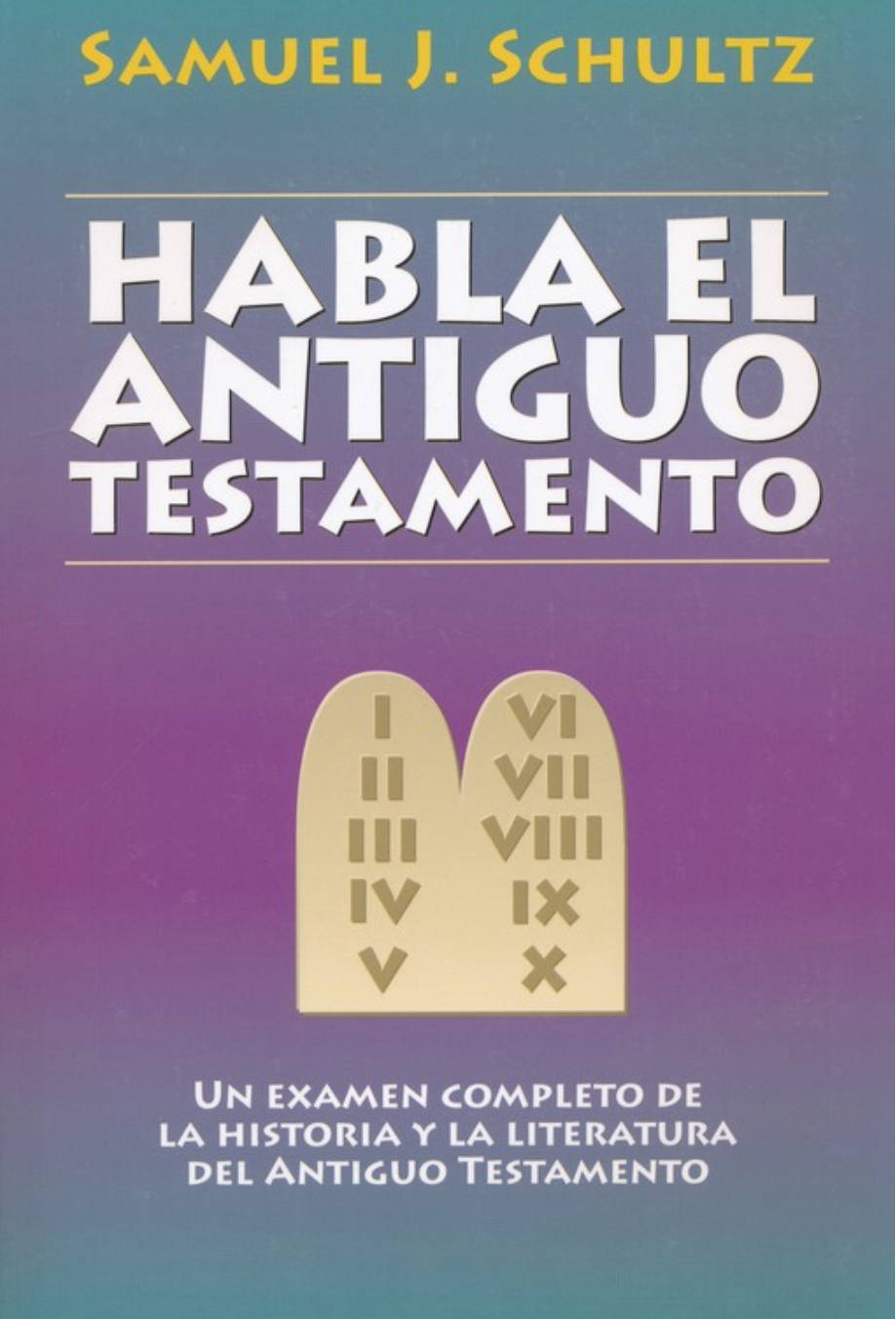 Habla el Antiguo Testamento - Samuel J. Schultz