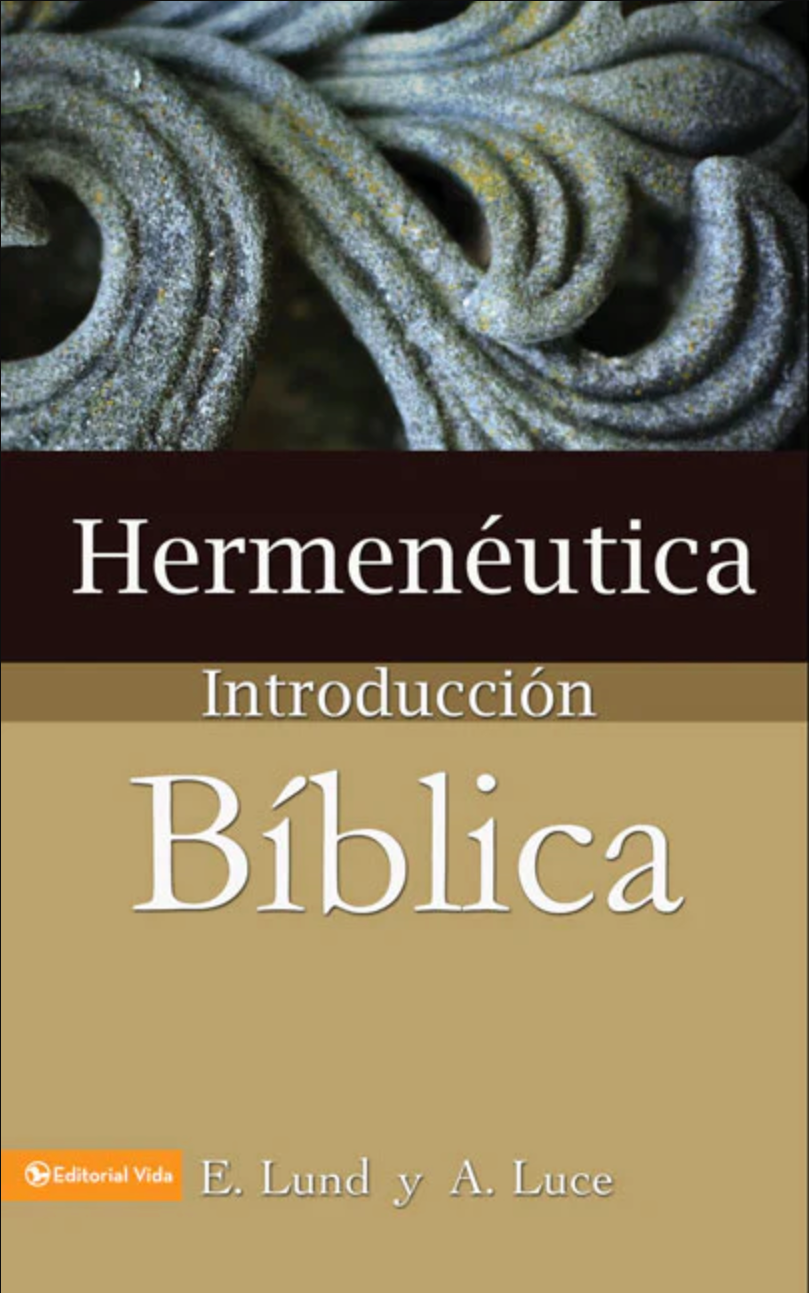 Hermenéutica Introducción Bíblica - E. Lund y A. Luce