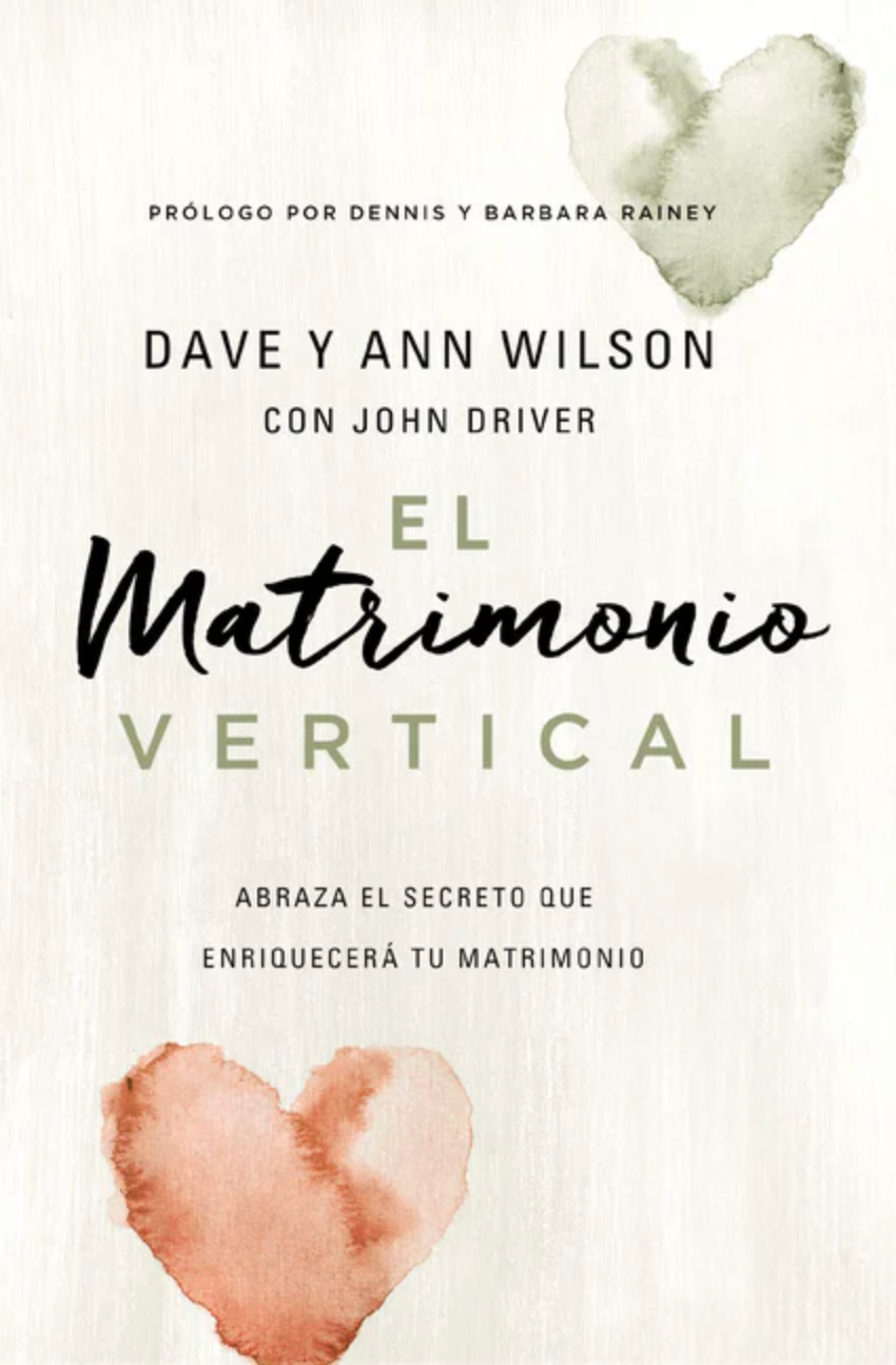 El Matrimonio Vertical - Dave y Ann Wilson - Editorial Vida