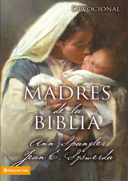 Madres de la Biblia - Devocional - A. Spangler y J.E. Syswerda
