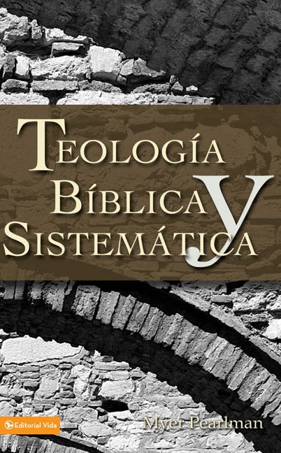 Teología Bíblica y Sistemática  - Myer Pearlman