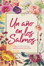 Un Año en los Salmos - 365 Devocionales para tu Caminar con Dios