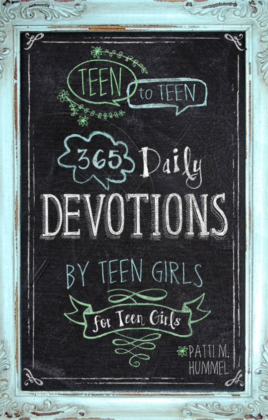 Teen to Teen - 365 Daily Devotions - By Teen Girls for Teen Girls