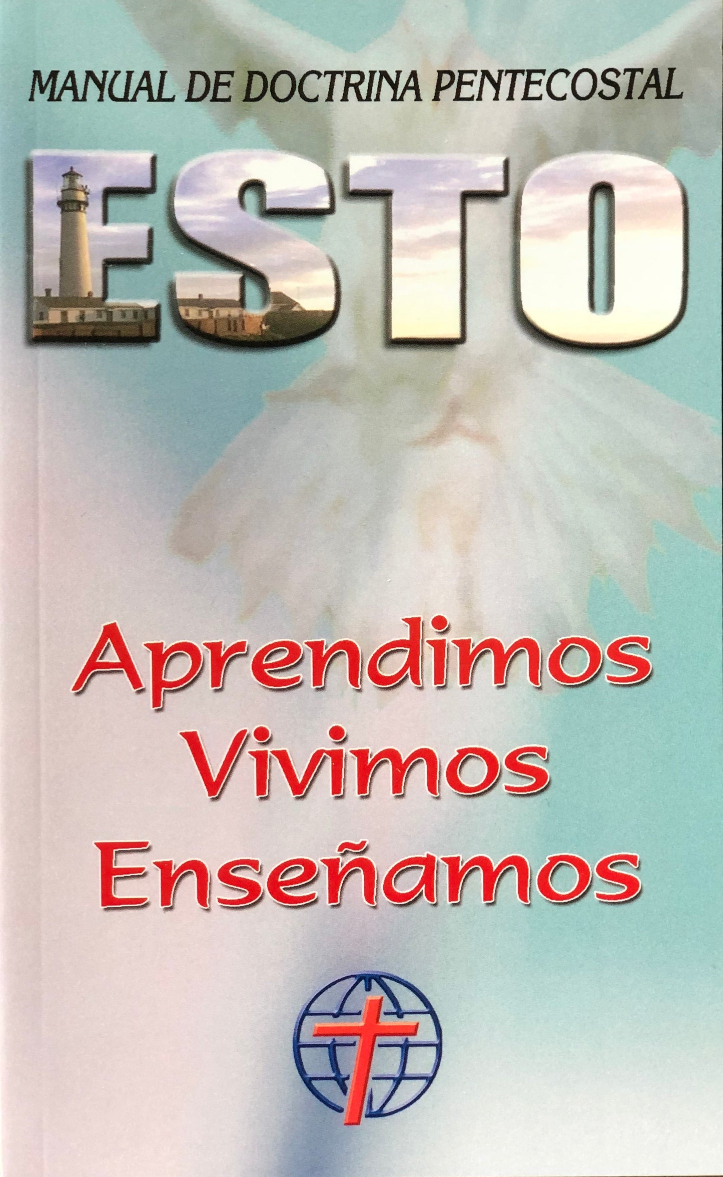 ESTO - Aprendimos, Vivimos, Enseñamos - Manual de Doctrina Pentecostal