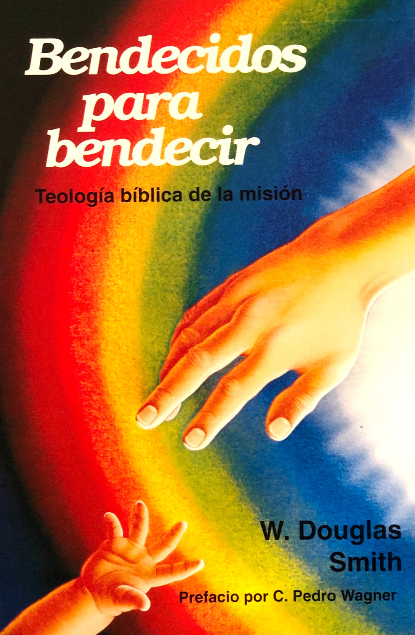 Bendecidos Para Bendecir - Teologia Bíblica de la Misión - W. Douglas Smith