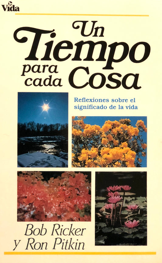 Un Tiempo Para Cada Cosa - Reflexiones Sobre el Significado de la Vida - Bob Ricker y Ron Pitkin