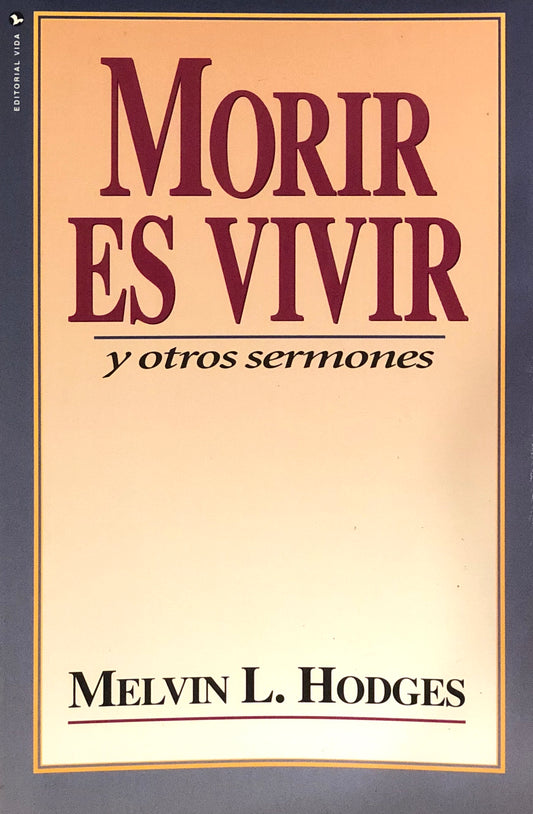 Morir Es Vivir - Y Otros Sermones - Melvin L. Hodges