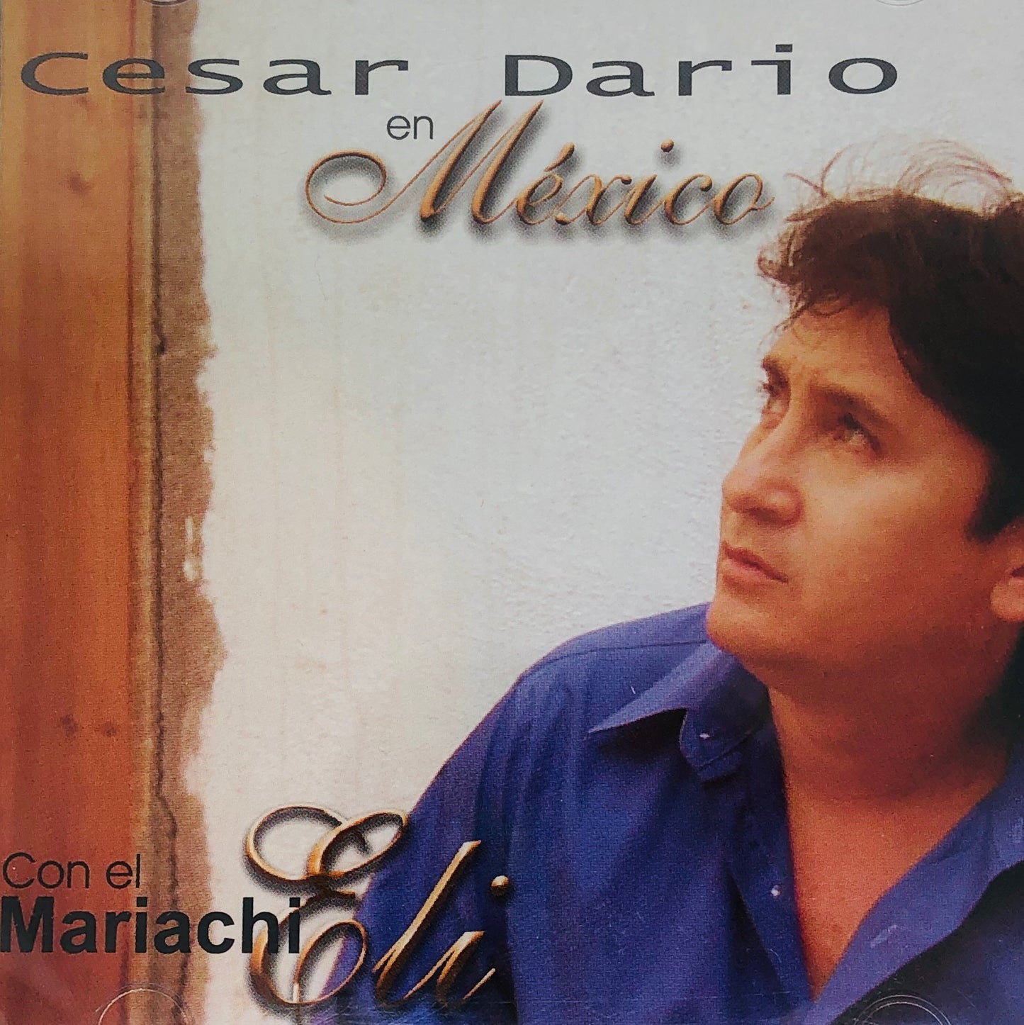 CD - Cesar Dario en Mexico Con El Mariachi Eli - Cesar Dario