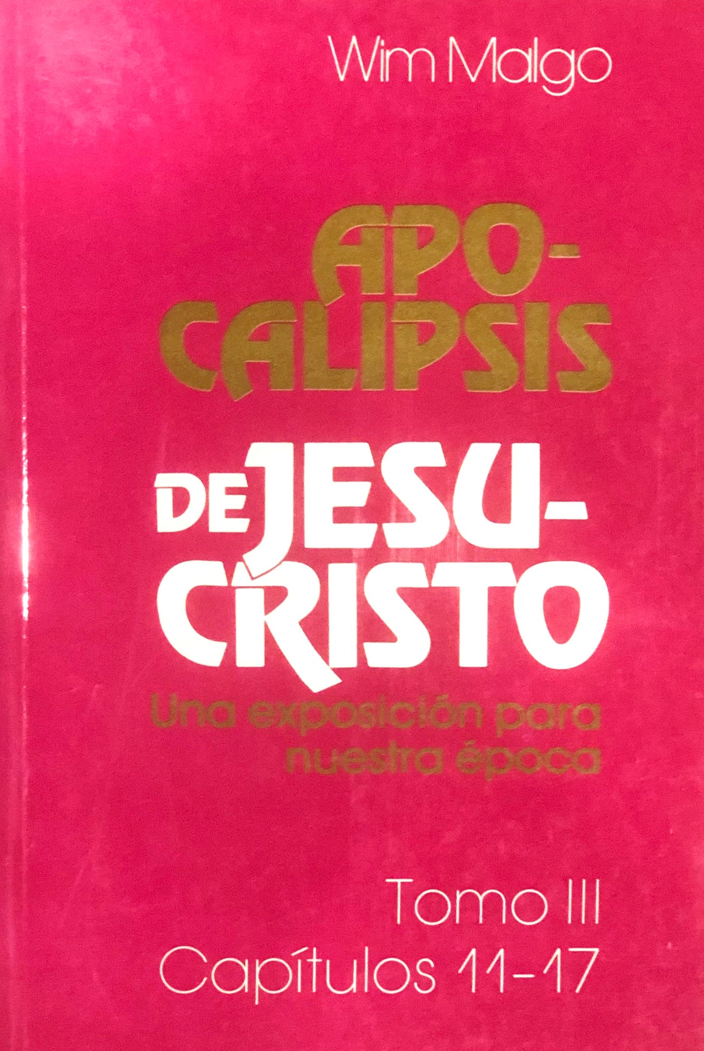 Apocalipsis de Jesucristo - Tomo III Capítulos 11 al 17 - Wim Malgo