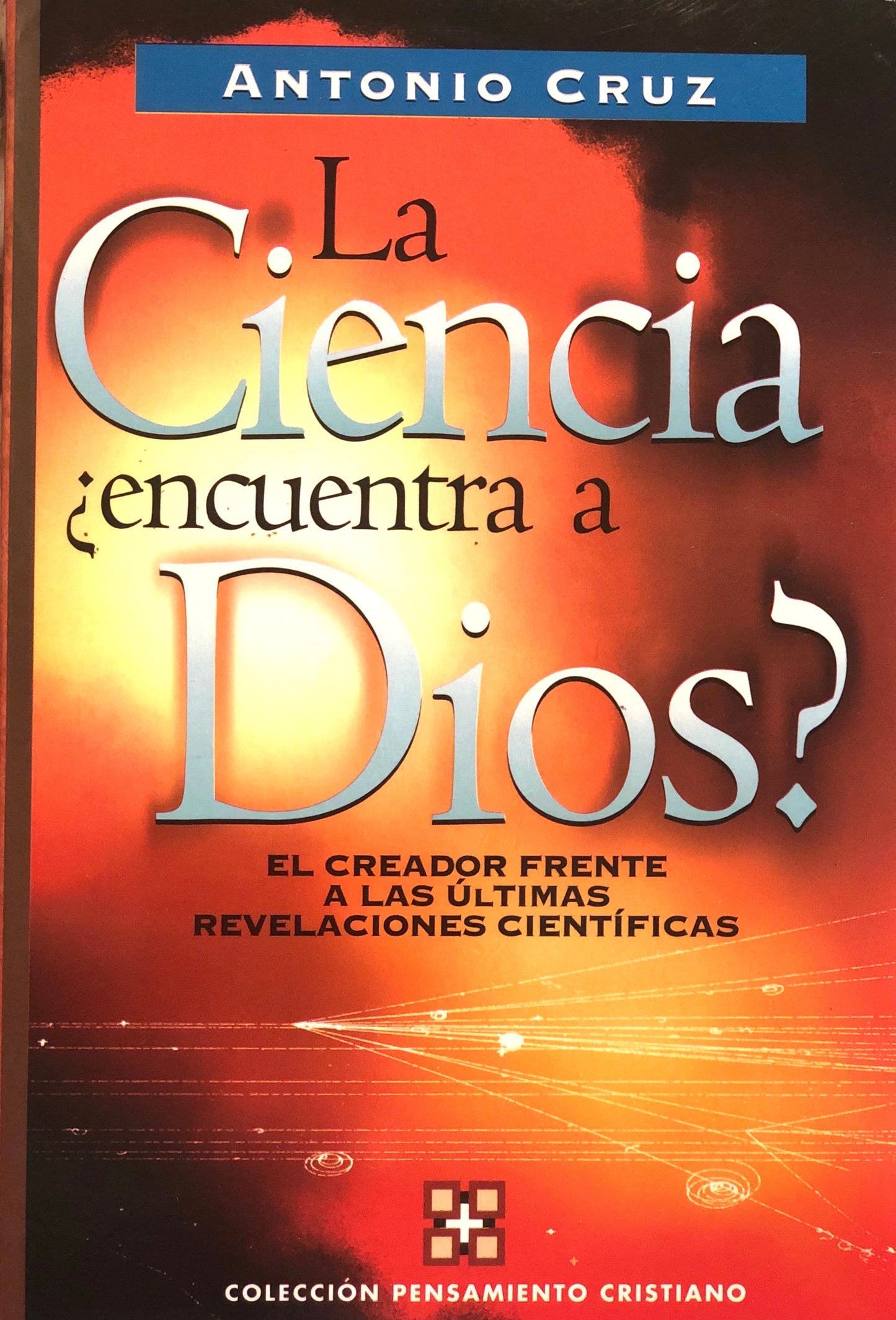 LA CIENCIA ¿Encuentra a Dios? - Antonio Cruz - Editorial Clie