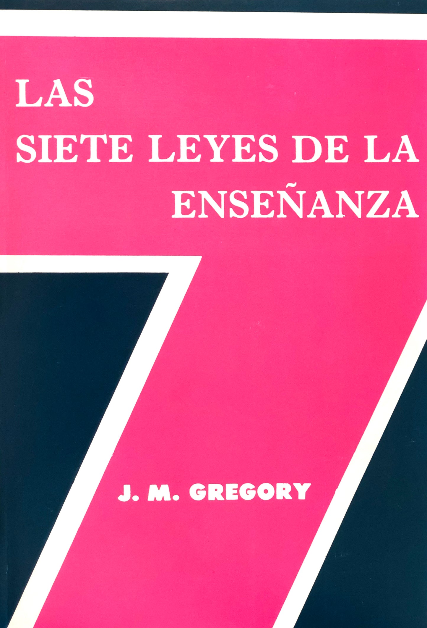 Las Siete Leyes de la Enseñanza - J.M. Gregory - Editorial Mundo Hispano