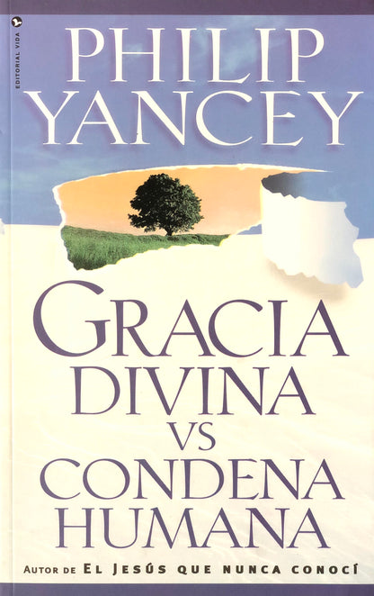 Gracia Divina vs. Condena Humana - Philip Yancey - Editorial Vida