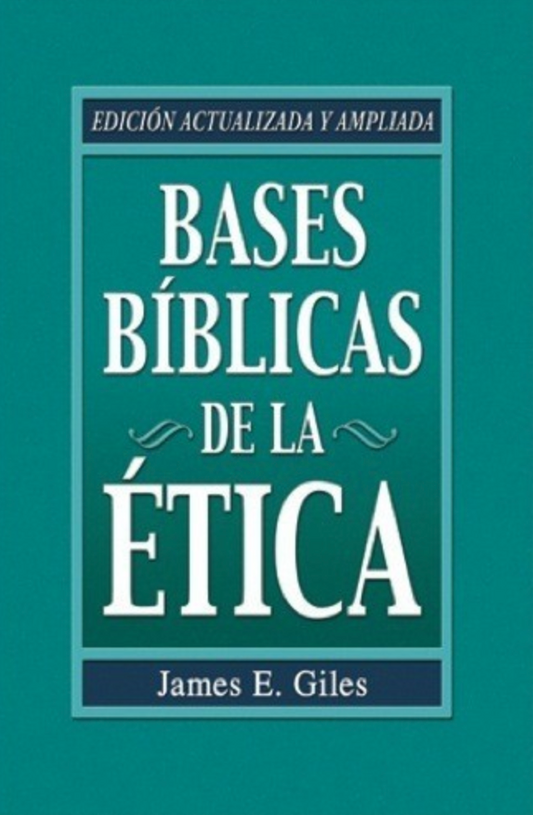 Bases Bíblicas de la Ética - James E. Giles